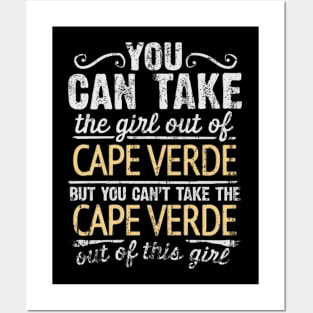 You Can Take The Girl Out Of Cape Verde But You Cant Take The Cape Verde Out Of The Girl Design - Gift for Cape Verdean With Cape Verde Roots Posters and Art